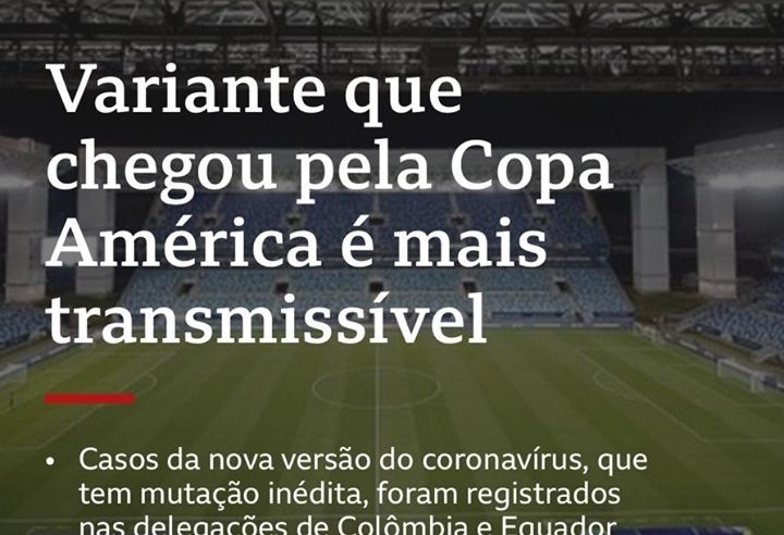 Variante que chegou Pela Copa América ė Mais transmissível